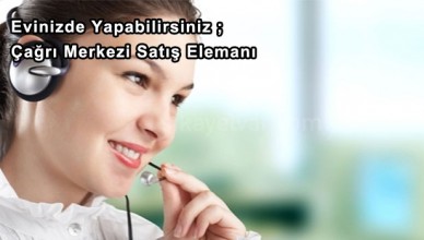 Çağrı Merkezi Satış Elemanı