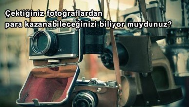 Çektiğiniz Fotoğrafları Paraya Dönüştürün