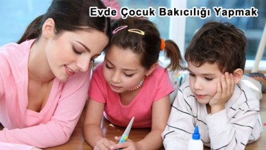 Evde Çocuk Bakıcılığı Yapmak