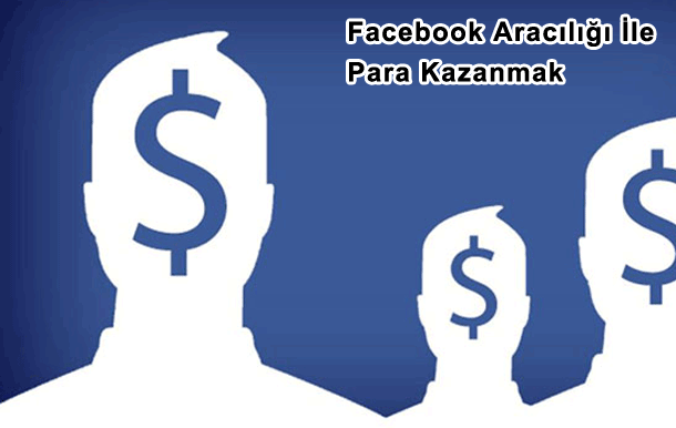 Facebook Aracılığı İle Para Kazanmak