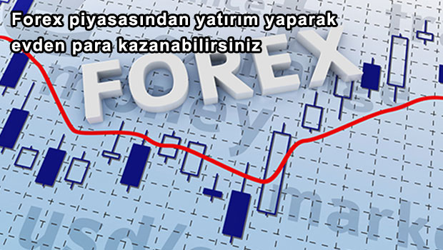 Forex piyasasından yatırım yaparak evden para kazanabilirsiniz