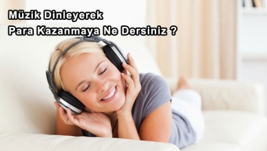 Müzik Dinleyerek Para Kazanmaya Ne Dersiniz?