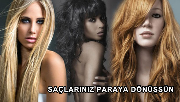 SAÇLARINIZ PARAYA DÖNÜŞSÜN