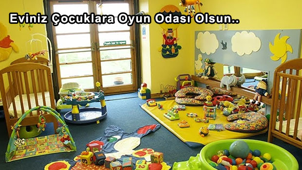 Eviniz Çocuklara Oyun Odası Olsun