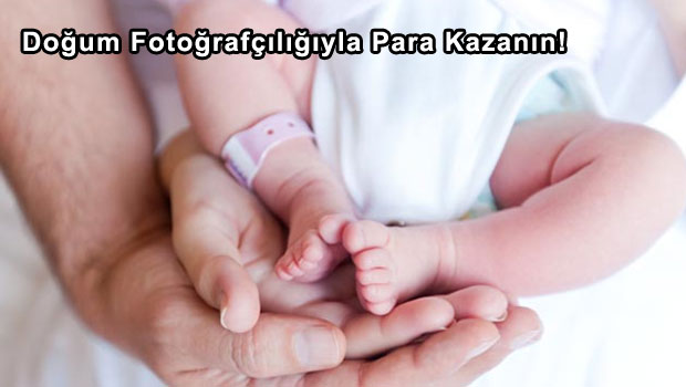 Doğum Fotoğrafçılığıyla Para Kazanın!