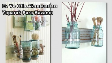 Ev Ve Ofis Aksesuarları Yaparak Para Kazanın