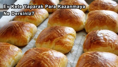 Ev ketesi yaparak para kazanarak para kazanmaya ne dersiniz ?