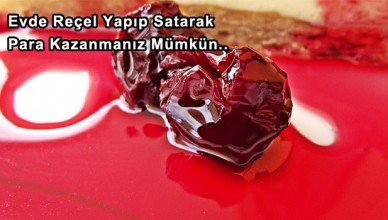 Evde Reçel Yapıp Satarak Para Kazanmanız Mümkün..
