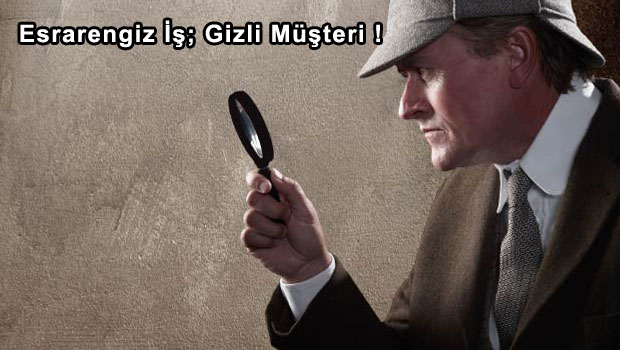 Esrarengiz İş; Gizli Müşteri !