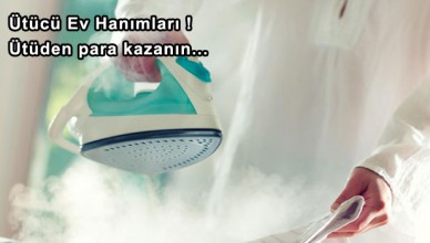 Ütücü Ev Hanımları ! Ütüden para kazanın...