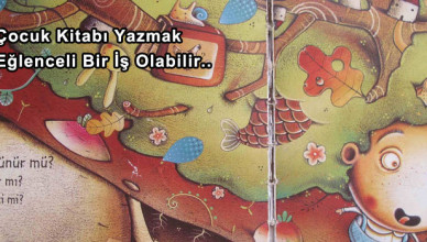 Çocuk Kitabı Yazmak Eğlenceli Bir İş Olabilir..