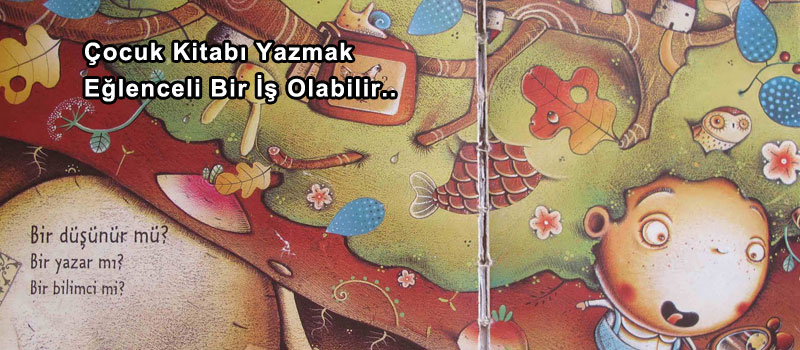 Çocuk Kitabı Yazmak Eğlenceli Bir İş Olabilir..